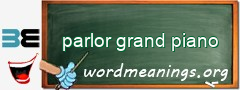 WordMeaning blackboard for parlor grand piano